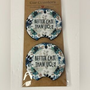 This is a set of 2 custom-made neoprene “better late than ugly” car coasters.